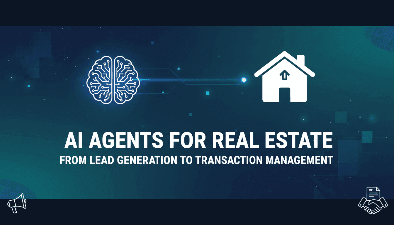 AI Agents for Real Estate: From Lead Generation to Transaction Management