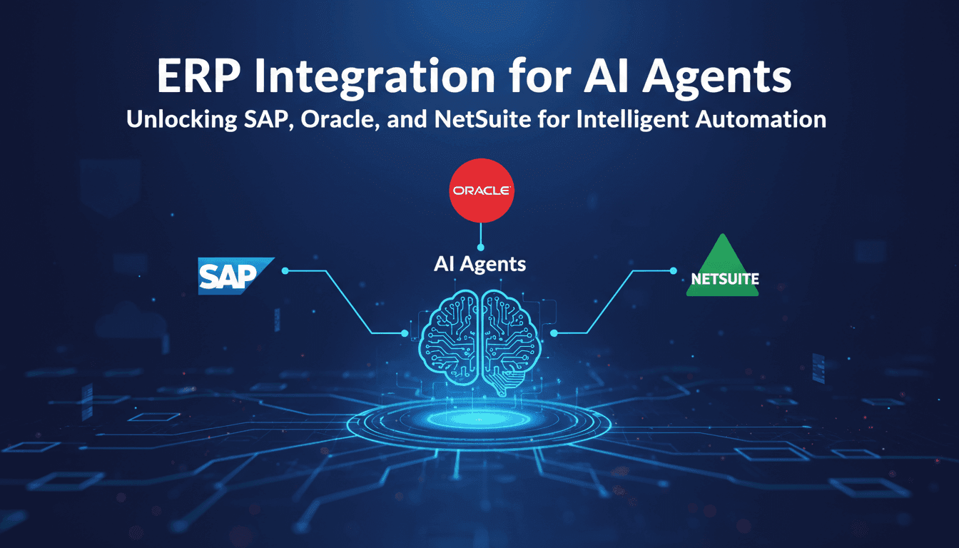 ERP Integration for AI Agents: Unlocking SAP, Oracle, and NetSuite for Intelligent Automation